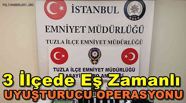 İstanbul'da Polisten 3 İlçede Eş Zamanlı Uyuşturucu Operasyonu