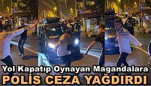 İstanbul'da yol kapatıp oynayan magandalar kamerada: Polis ceza yağdırdı