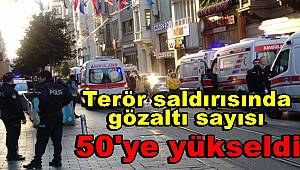 İstiklal Caddesi'ndeki terör saldırısında gözaltı sayısı 50'ye yükseldi 