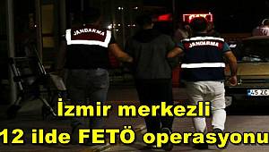 İzmir merkezli 12 ilde 28 şüpheliye yönelik FETÖ operasyonu başlatıldı