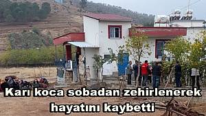 Kahramanmaraş’ta karı koca sobadan zehirlenerek hayatını kaybetti