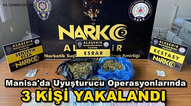 Manisa'daki Uyuşturucu Operasyonlarında 3 Kişi Yakalandı