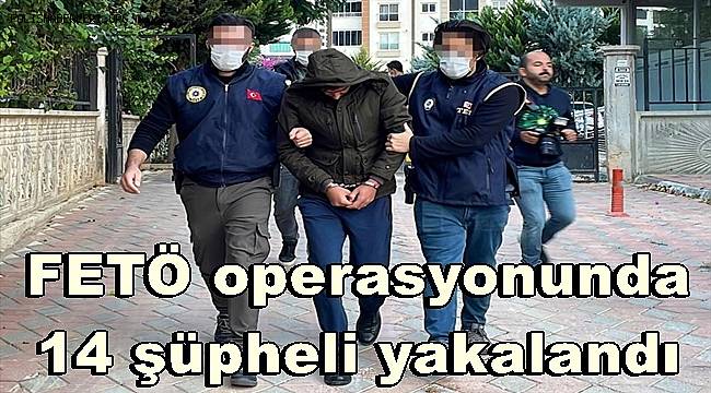 Mersin merkezli 3 ildeki FETÖ operasyonunda 14 şüpheli yakalandı 