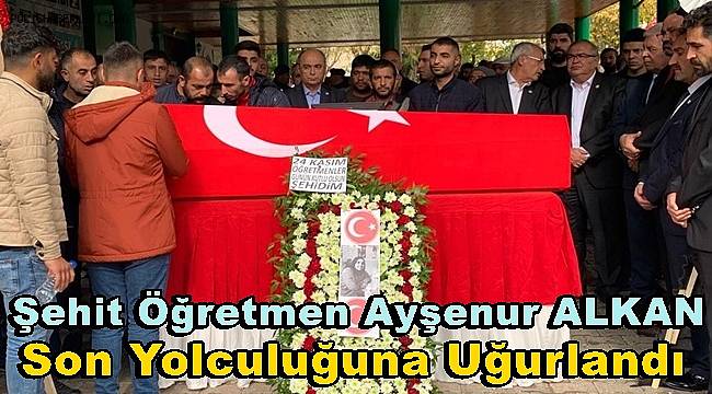 Şehit Öğretmen Ayşenur Alkan Son Yolculuğuna Uğurlandı