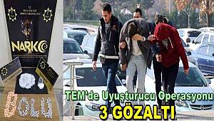 TEM’de Uyuşturucu Operasyonu: 3 Gözaltı