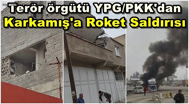 Terör örgütü YPG/PKK'dan Karkamış'a Roket Saldırısı