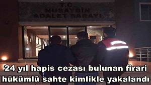 24 yıl hapis cezası bulunan firari hükümlü sahte kimlikle yakalandı