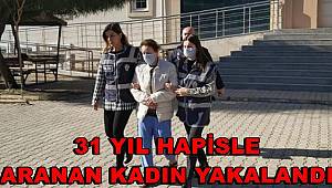 31 yıl hapisle aranan kadın yakalandı