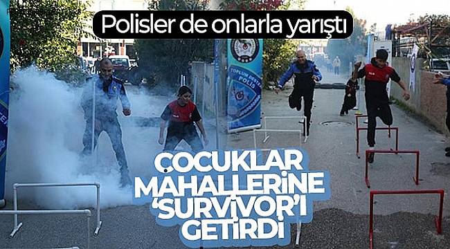 Adanalı çocuklar mahallerine “Survivor”ı getirdi, polisler de onlarla yarıştı