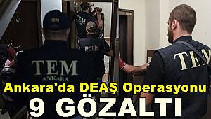 Ankara'da DEAŞ operasyonuna 9 gözaltı