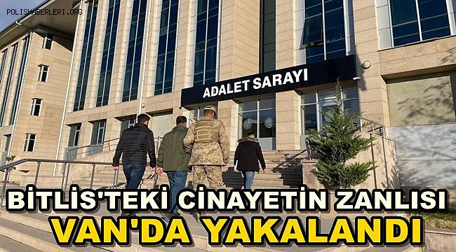 Bitlis'teki Cinayetin Zanlısı Van'da Yakalandı