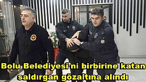 Bolu Belediyesi’ni birbirine katan saldırgan gözaltına alındı 