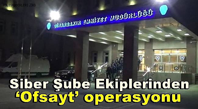 Diyarbakır’da ‘Ofsayt’ operasyonu: 12 tutuklama 
