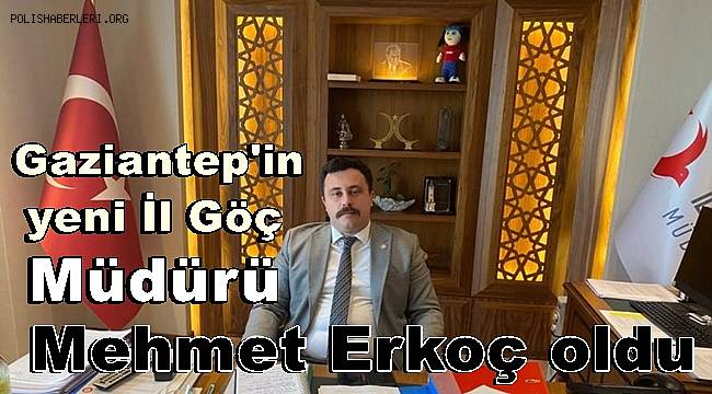 Gaziantep'e yeni İl Göç Müdürü Göreve Başladı