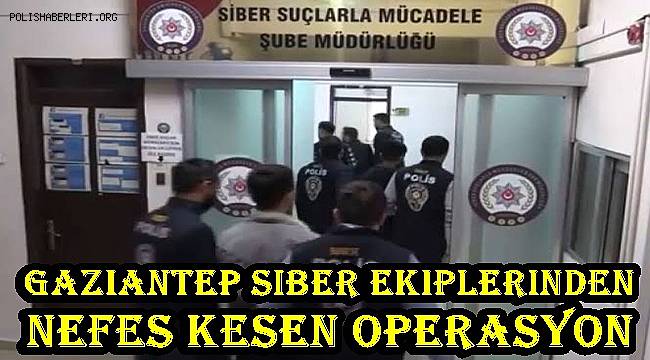 Gaziantep Siber Ekiplerinden Nefes Kesen Operasyon