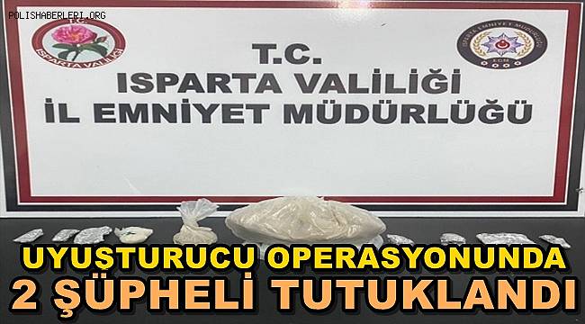 Isparta'da Uyuşturucu Operasyonunda 2 Şüpheli Tutuklandı