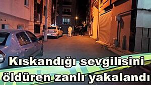 İzmir'de kıskandığı sevgilisini öldüren zanlı yakalandı 
