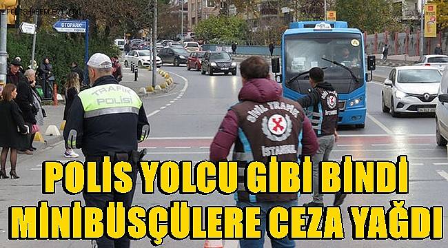 Kadıköy'de polis yolcu gibi bindi, minibüsçülere ceza yağdı