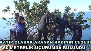 Kayıp Olarak Aranan Kadının Cesedi 50 Metrelik Uçurumda Bulundu