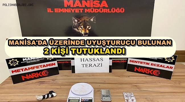 Manisa'da Üzerinde Uyuşturucu Bulunan 2 Kişi Tutuklandı