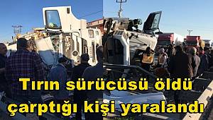 Mardin'de devrilen tırın sürücüsü öldü, çarptığı kişi yaralandı 