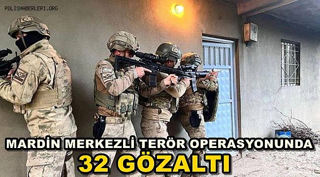 Mardin Merkezli 9 İlde Terör Operasyonunda 32 Gözaltı