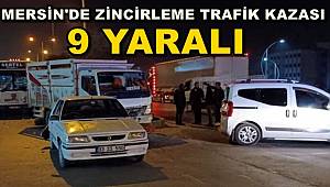 Mersin'de Zincirleme Trafik Kazasında 9 Kişi Yaralandı