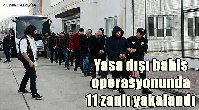 Mersin merkezli 2 ilde yasadışı bahis operasyonu, 11 gözaltı 