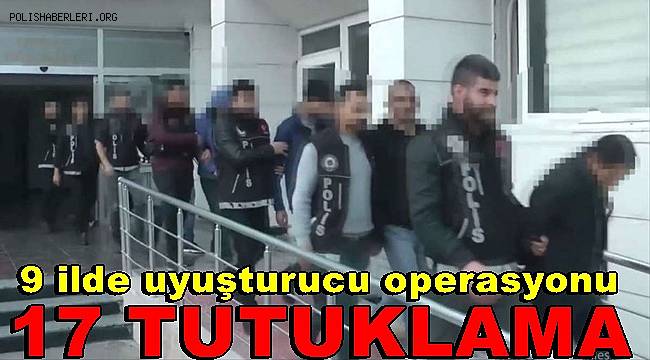 Mersin merkezli 9 ilde uyuşturucu operasyonu: 17 tutuklama