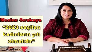 Mezine Sırakaya; “2023 seçilen kadınların yılı olmalıdır” 