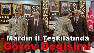 MHP Mardin İl Teşkilatında Görev Değişimi