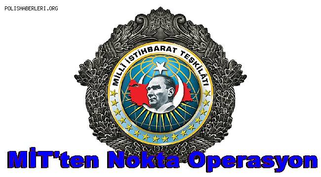 MİT'ten Suriye'de nokta operasyon 
