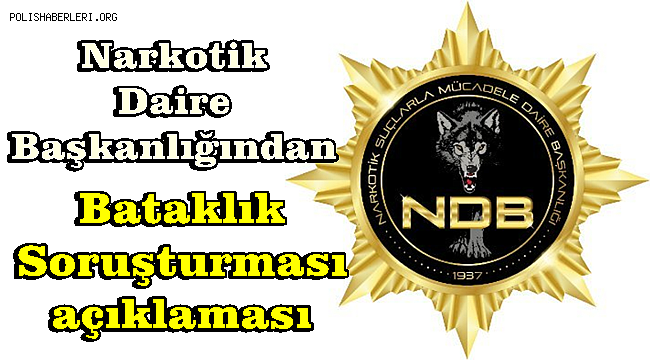 Narkotik Suçlarla Mücadele Daire Başkanlığından 'Bataklık  Soruşturması' açıklaması 
