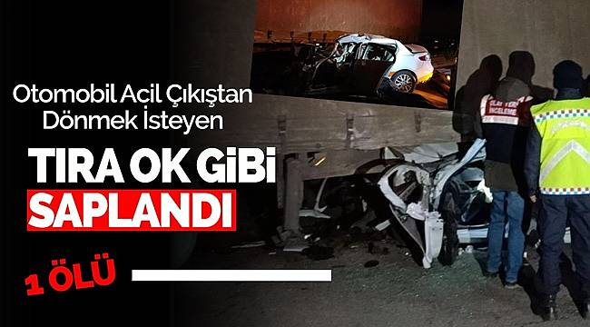Otomobil acil çıkıştan dönmek isteyen tıra ok gibi saplandı, 1 can kaybı