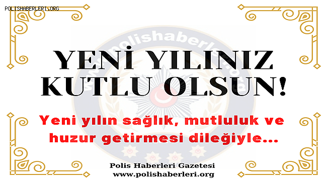 Polis Haberleri Gazetesi'nden yeni yıl mesajı 