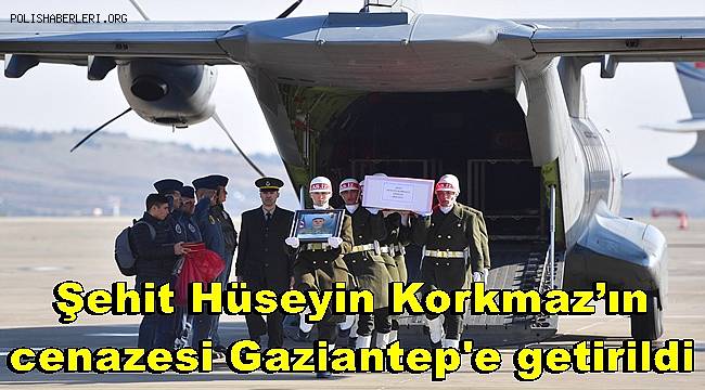Şehit Piyade Er Korkmaz’ın cenazesi Gaziantep'e getirildi 