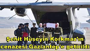 Şehit Piyade Er Korkmaz’ın cenazesi Gaziantep'e getirildi 