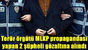 Terör örgütü MLKP propagandası yapan 2 şüpheli gözaltına alındı