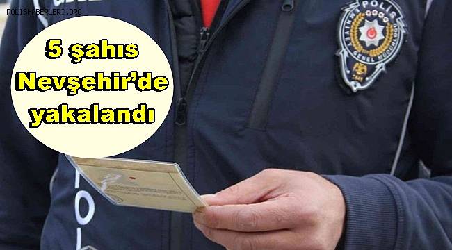 Türkiye’ye yasadışı yollarla giriş yapan 5 şahıs Nevşehir’de yakalandı 