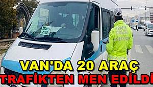 Van'da 20 Araç Trafikten Men Edildi