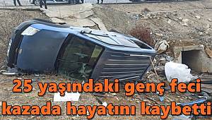 25 yaşındaki genç feci kazada hayatını kaybetti 