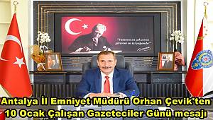 Antalya İl Emniyet Müdürü Çevik'ten 10 Ocak Çalışan Gazeteciler Günü mesajı 