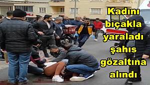 Batman’da bir kadını bıçakla yaralayan şahıs gözaltına alındı 