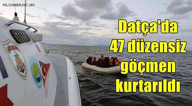 Datça'da 47 düzensiz göçmen kurtarıldı 