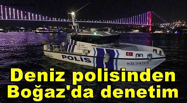 Deniz polisinden Boğaz'da denetim 
