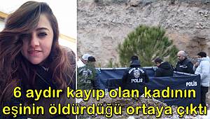 Denizli'de 6 aydır kayıp olan kadının eşi tarafından öldürüldüğü ortaya çıktı