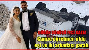 Düğün dönüşü feci kaza! Gamze öğretmen öldü, eşi ve iki arkadaşı yaralı