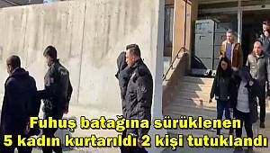 Erzincan’da fuhuş batağına sürüklenen 5 kadın kurtarıldı, 2 kişi tutuklandı 