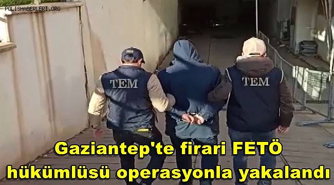 FETÖ/PDY üyesi olan ve 6 yıl 3 ay kesinleşmiş hapis cezası bulunan şahıs yakalandı 