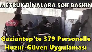 Gaziantep'te metruk binalara şok baskın
